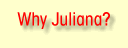 Why Juliana?